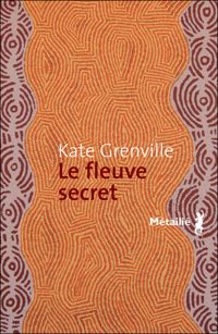 Couverture du livre Le Fleuve secret - Kate Grenville