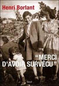 Henri Borlant - Merci d'avoir survécu