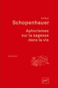 Couverture du livre Aphorismes sur la sagesse dans la vie - Arthur Schopenhauer - Quadrige 