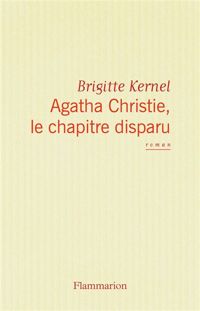 Couverture du livre Agatha Christie, le chapitre disparu - Brigitte Kernel