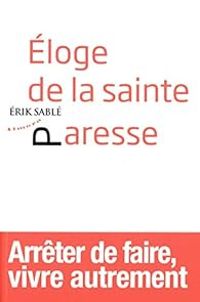 Erik Sable - Eloge de la sainte paresse