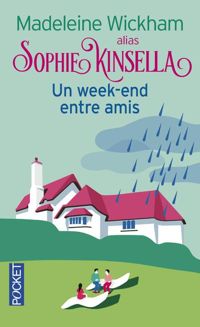 Madeleine Wickham - Sophie Kinsella - Un week-end entre amis