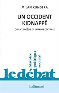 Couverture du livre Un Occident kidnappé - Milan Kundera