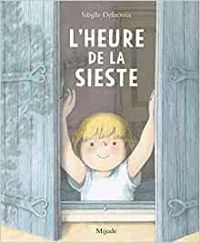 Couverture du livre L'heure de la sieste - Sibylle Delacroix