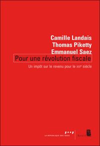 Camille Landais - Thomas Piketty - Emmanuel Saez - Pour une révolution fiscale. Un impôt sur le revenu pour le XXIe siècle