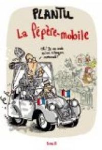 Couverture du livre La Pépère-mobile - Plantu 