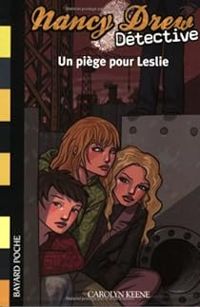 Caroline Quine - Nancy Drew Détective 03 : Un piège pour Leslie