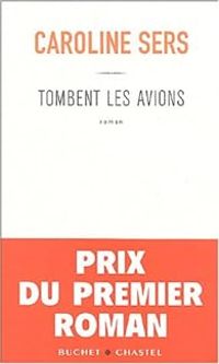 Couverture du livre Tombent les avions - Caroline Sers