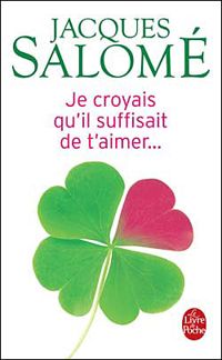 Couverture du livre Je croyais qu'il suffisait de t'aimer - Jacques Salome