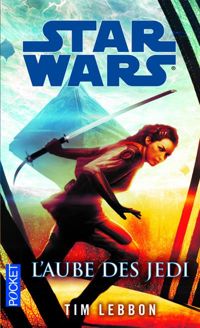 Couverture du livre L'Aube des Jedi - Tim Lebbon