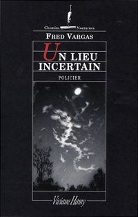 Couverture du livre Un lieu incertain - Fred Vargas