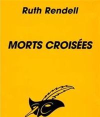 Ruth Rendell - Morts croisées