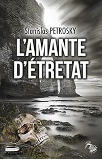 Couverture du livre L'amante d'Étretat - Stanislas Petrosky