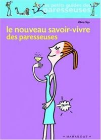 Olivia Toja - Le nouveau savoir-vivre des paresseuses