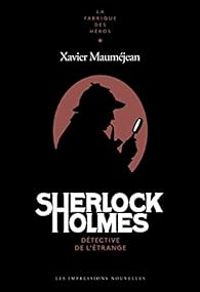 Xavier Maumejean - Sherlock Holmes : Détective de l'étrange