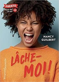 Couverture du livre Lâche-moi ! - Nancy Guilbert