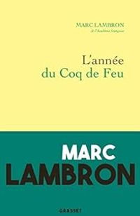 Marc Lambron - L'année du coq de feu