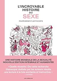 Philippe Brenot - L'incroyable histoire du sexe