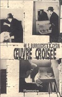 Couverture du livre Oeuvre croisée : Burroughs et Gysin - William S Burroughs - Brion Gysin