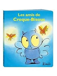 Couverture du livre Les Amis de Croque Bisous - Kimiko 