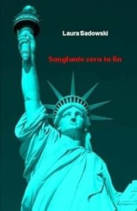 Couverture du livre Sanglante, sera ta fin - Laura Sadowski