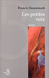 Couverture du livre Les petites voix - Francis Dannemark