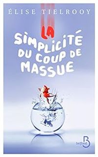 Elise Tielrooy - La simplicité du coup de massue