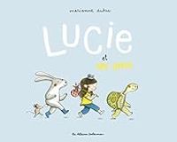 Marianne Dubuc - Lucie et ses amis