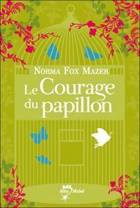 Norma Fox Mazer - LE COURAGE DU PAPILLON