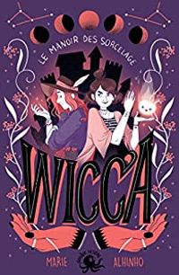 Couverture du livre Wicca : Le manoir des Sorcelage - Marie Alhinho