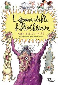 Anne Galle Balpe - Ronan Badel - L’épouvantable bibliothécaire