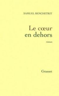 Couverture du livre Le coeur en dehors - Samuel Benchetrit