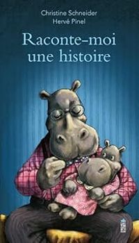 Couverture du livre Raconte-moi une histoire - Christine Schneider - Herve Pinel