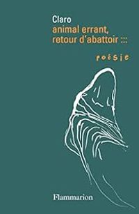 Christophe Claro - Animal errant, retour d'abattoir