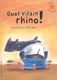 Couverture du livre Quel vilain rhino ! - Jeanne Willis