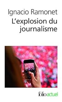 Couverture du livre L'Explosion du journalisme  - Ignacio Ramonet