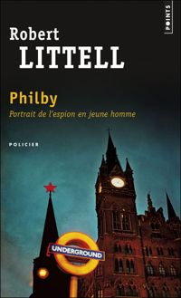 Robert Littell - Philby. Portrait de l'espion en jeune homme