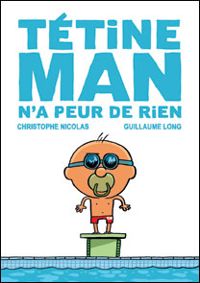 Christophe Nicolas - Guillaume Long(Illustrations) - TETINE MAN