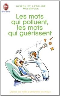 Couverture du livre Les mots qui polluent, les mots qui guérissent - Joseph Messinger - Caroline Messinger