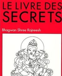 Osho Bhagwan Shree Rajneesh - Le Livre des Secrets