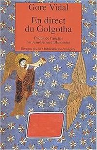 Gore Vidal - En direct du Golgotha