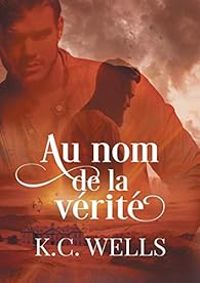 Couverture du livre Au nom de la vérité - Kc Wells