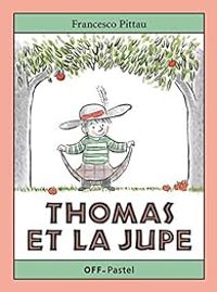 Couverture du livre Thomas et la jupe - Francesco Pittau