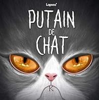 Couverture du livre Putain de chat - Lapuss 