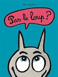 Couverture du livre Pas le loup ? - Alex Sanders