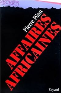 Couverture du livre Affaires africaines - Pierre Pean