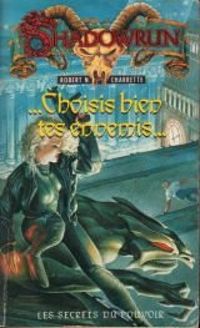Robert Charrette - Choisis bien tes ennemis