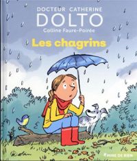 Catherine Dolto Tolitch - Colline Faure Poiree - Les chagrins