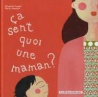 Couverture du livre Ça sent quoi un papa ? Ça sent quoi une maman ? - Lisabeth Coudol