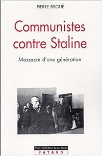 Pierre Broue - Communistes contre Staline 